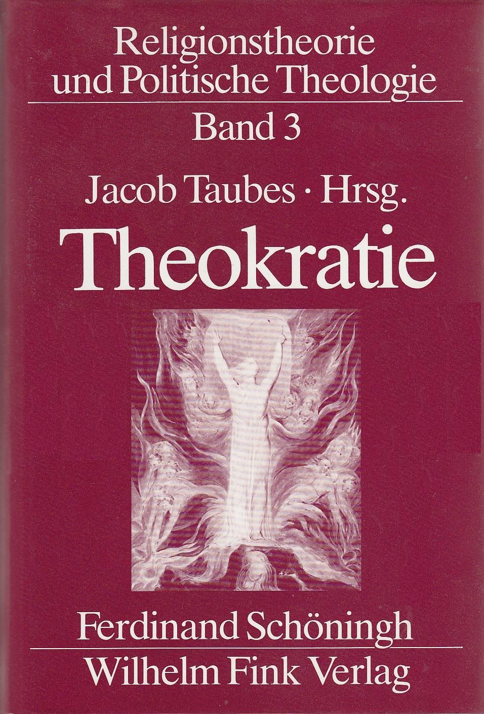 Theokratie. Hrsg. von Jacob Taubes, Bild: München/Paderborn/Wien/Zürich 1987..